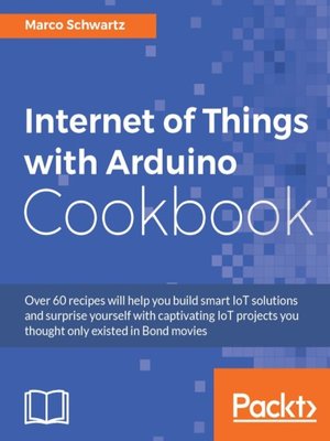 cover image of Internet of Things with Arduino Cookbook